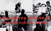 Primer Encuentro Chileno de Antropología Visual