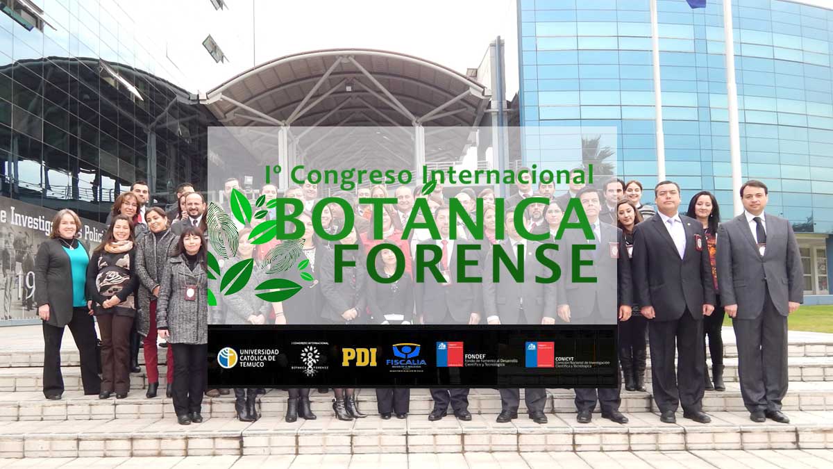Primer Congreso Internacional Botanica Forense - Universidad Catolica de Temuco - Chile