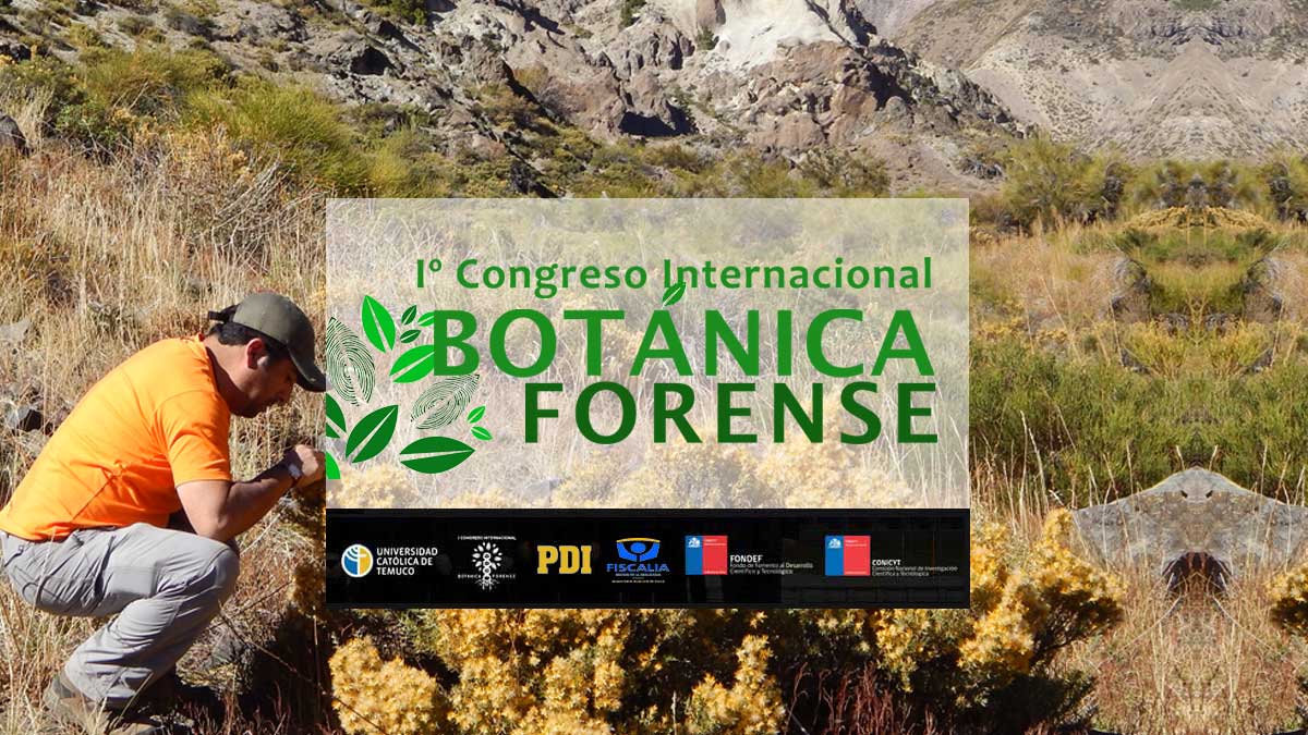 Primer Congreso Internacional Botanica Forense - Universidad Catolica de Temuco - Chile