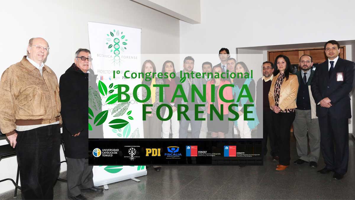 Primer Congreso Internacional Botanica Forense - Universidad Catolica de Temuco - Chile
